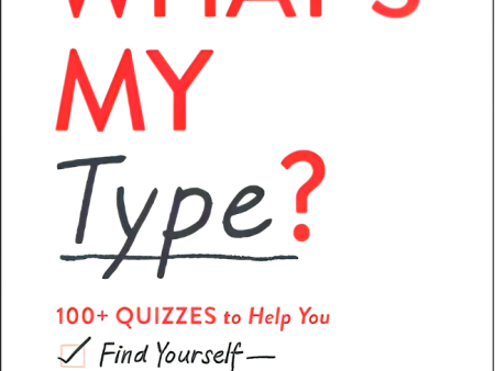 What s My Type?: 100+ Quizzes to Help You Find Yourself―and Your Match! Cheap