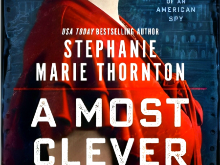 A Most Clever Girl: A Novel of an American Spy Online now