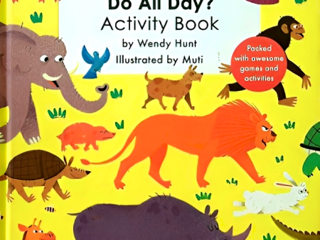 What Do Animals Do All Day  - Activity Book Fashion